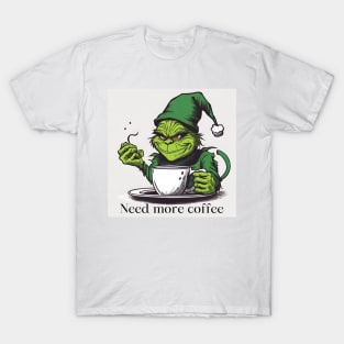 Need more coffe T-Shirt